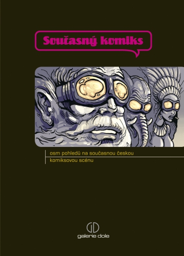 SOUČASNÝ KOMIKS: OSM POHLEDŮ NA SOUČASNOU ČESKOU KOMIKSOVOU SCÉNU